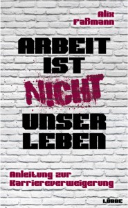 Arbeit ist nicht unser Leben, Cover: Bastei Lübbe AG