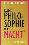 Dr.-Rebekka Reinhard, Kleine Philosophie der Macht, Cover: Ludwig