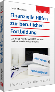 Horst Marburger, Finanzielle Hilfen zur beruflichen Fortbildung, Walhalla 2016, ISBN: 978-3-8029-4079-8, 12,95 Euro