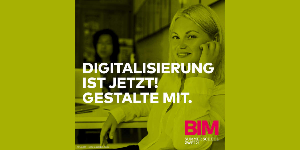 Digitalisierung ist jetzt! BIM Summerschool 2021