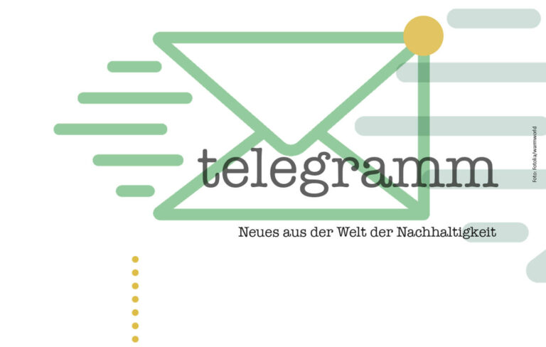 telegramm – Neues aus der Welt der Nachhaltigkeit