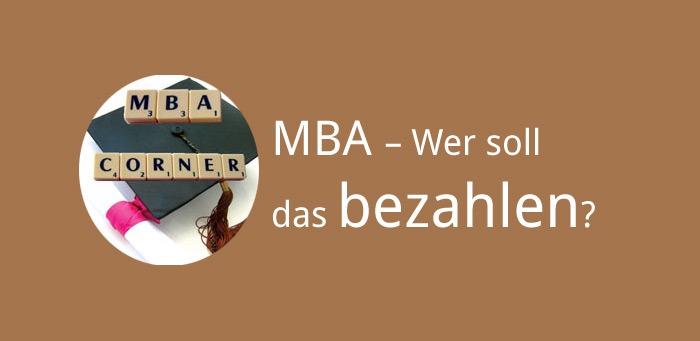 MBA – Wer soll das bezahlen?