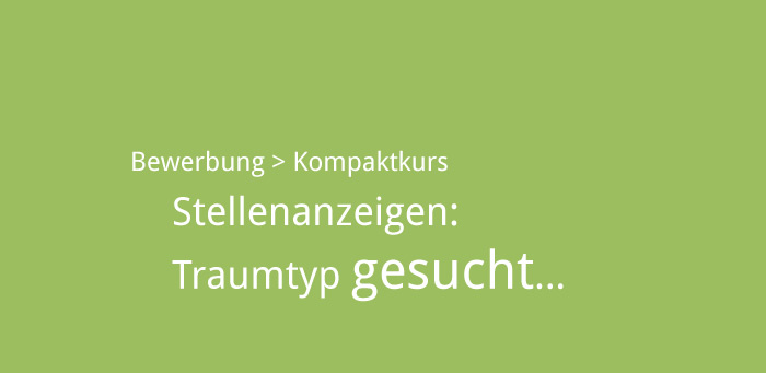 Stellenanzeigen: Traumtyp gesucht …