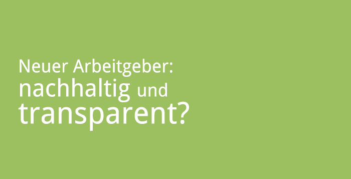 Neuer Arbeitgeber: nachhaltig und transparent?