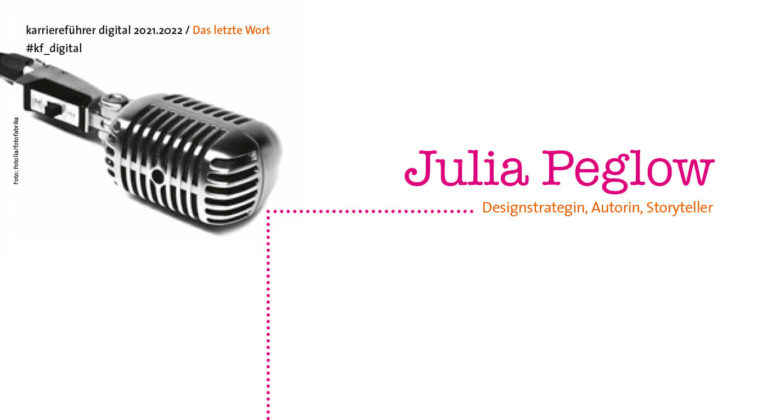 Das letzte Wort hat: Julia Peglow, Designstrategin, Autorin, Storyteller