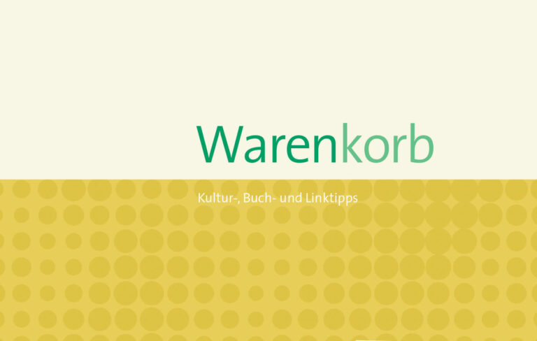 Warenkorb – Kultur-, Buch- und Linktipps