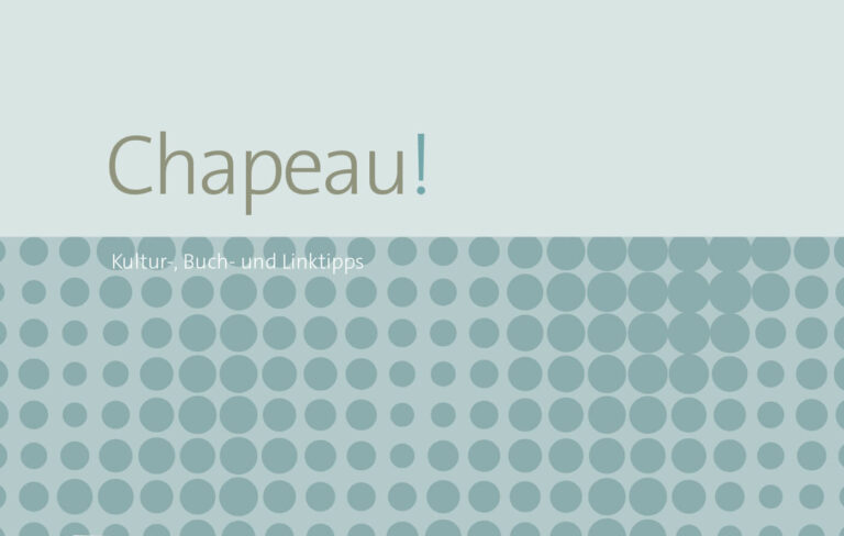 Chapeau! Kultur-, Buch- und Linktipps